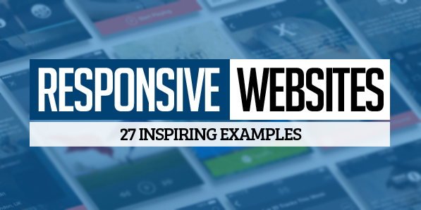 Responsive Design Websites – 27 Inspiring Web Examples
