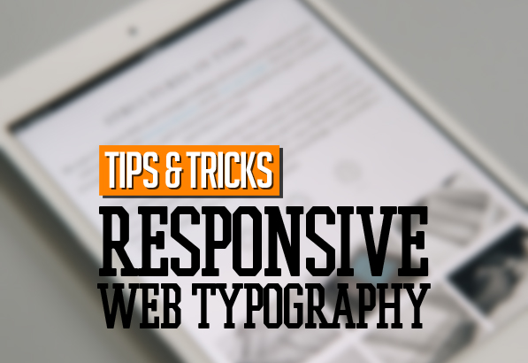 Tips and Tricks for Responsive Web Typography