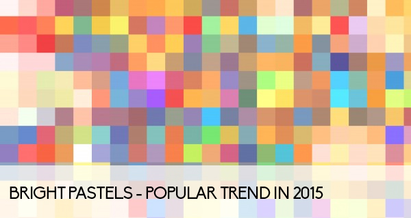 Bright pastels - Popular trend in 2015