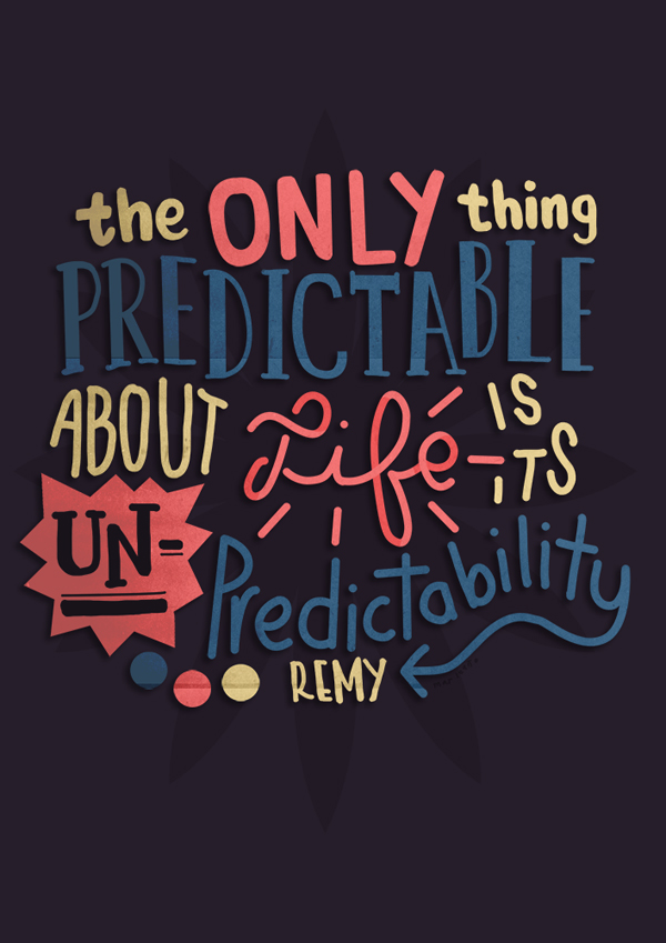 The Only Thing Predictable about life.. by Mar Leaño
