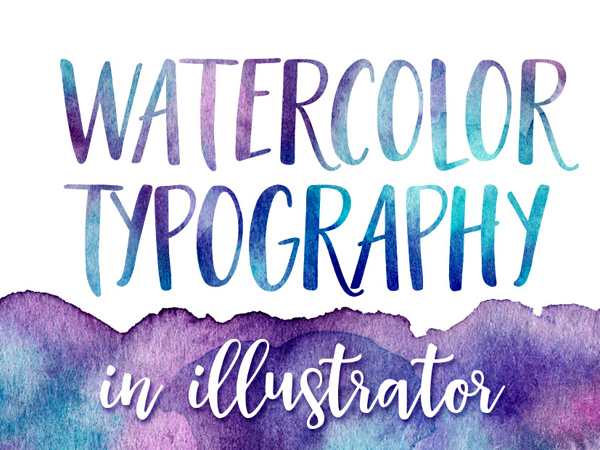 How to Create Watercolor Typography in Illustrator