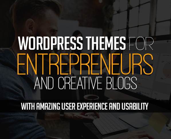New WordPress Themes For Entrepreneurs & Blogs