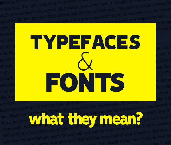 Typefaces and fonts, what they mean