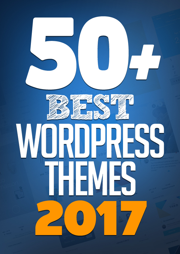 50+ Best WordPress Themes Of 2017