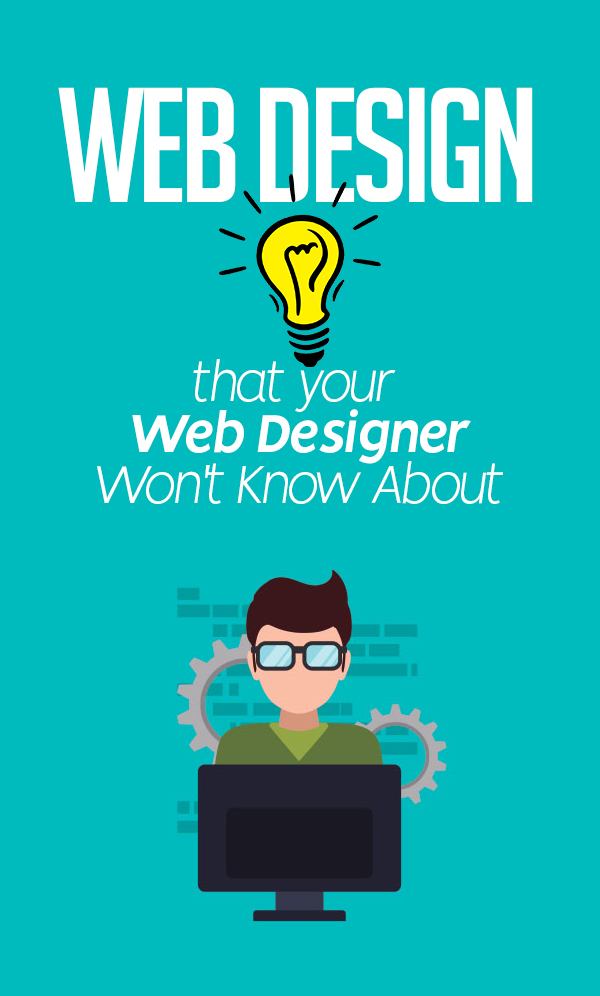 4 Web Design Tips that your Web Designer Won’t Know About