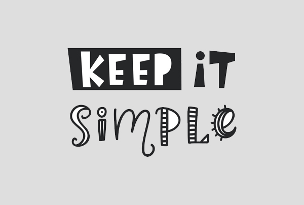 Keep it uncomplicated