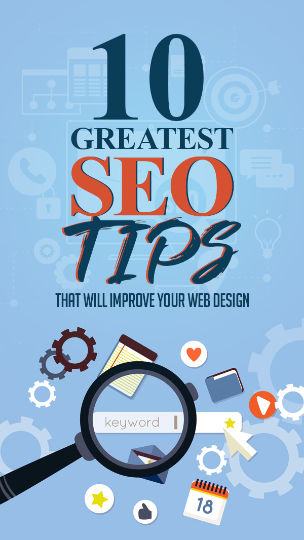 10 Greatest SEO Tips That Will Improve Your Web Design