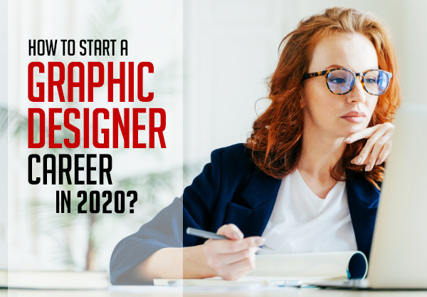 How to Start a Graphic Designer Career in 2020?
