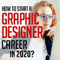 Post thumbnail of How to Start a Graphic Designer Career in 2020?