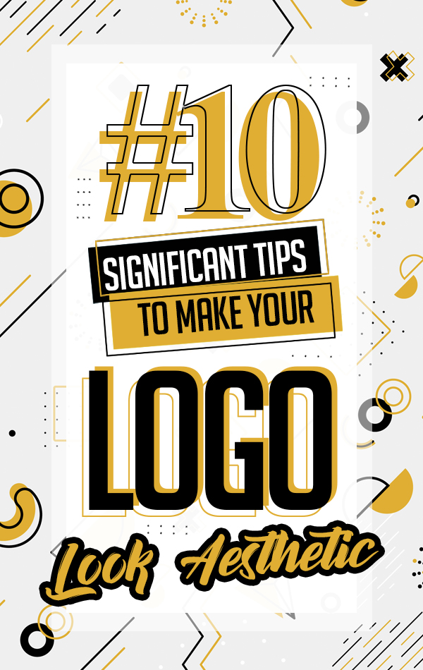 10 Significant Tips To Make Your Logo Look Aesthetic