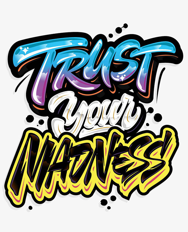 Trust Your Madness!