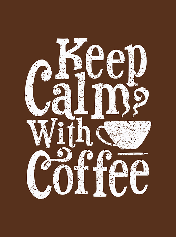 Keep Calm with Coffee - Hand Lettering Quote