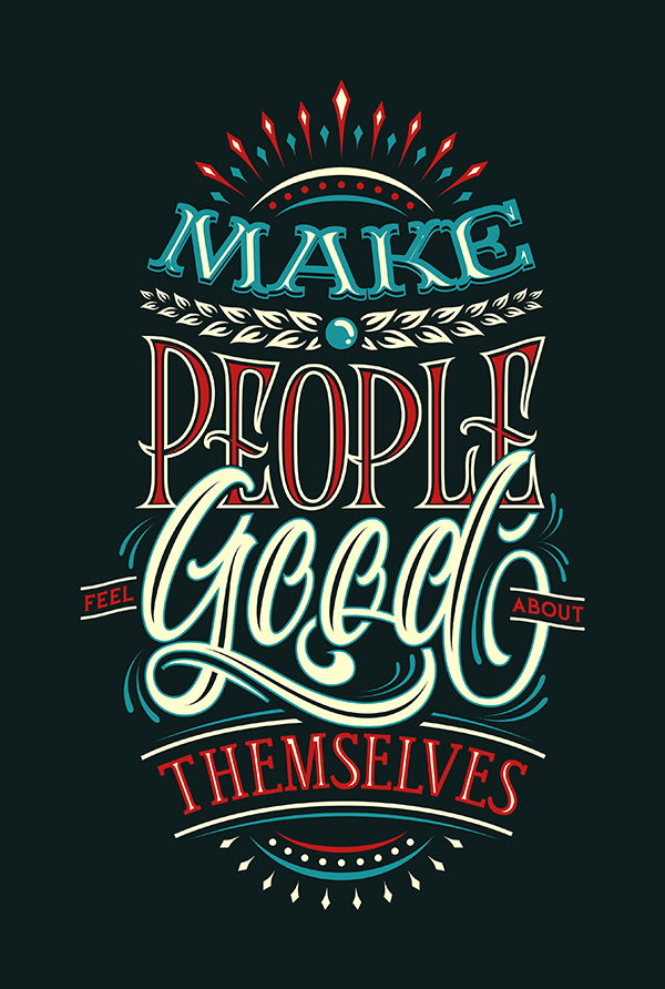 Make People Feel Good About Themselves - Hand Lettering Quote