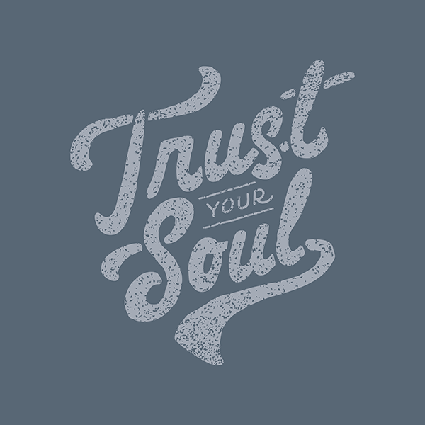 Trust your soul