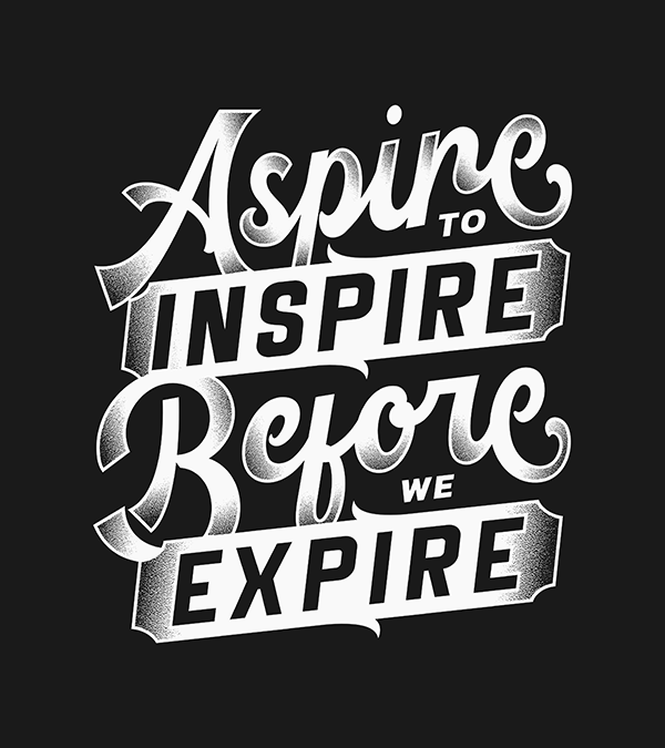 Aspire to Inspire Before we Expire