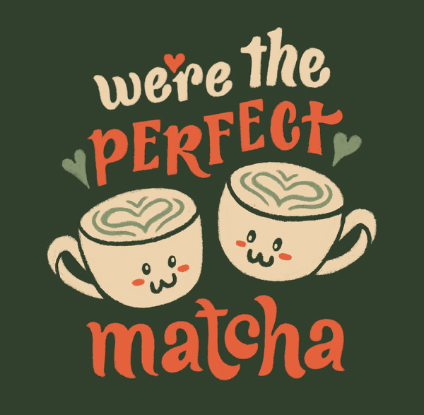 We're the Perfect Matcha