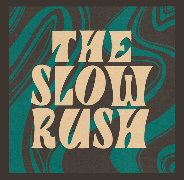 The Slow Rush