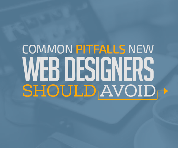 Common Pitfalls New Web Designers Should Avoid