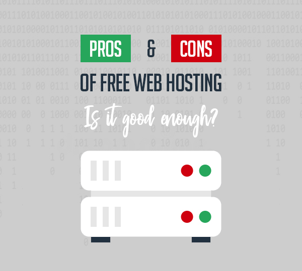 Pros and Cons of Free Web Hosting: Is it good enough?