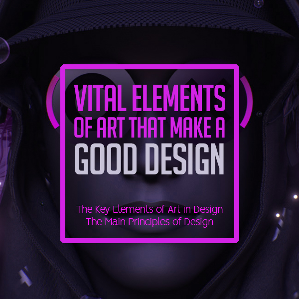 10 Vital Elements of Art That Make a Good Design