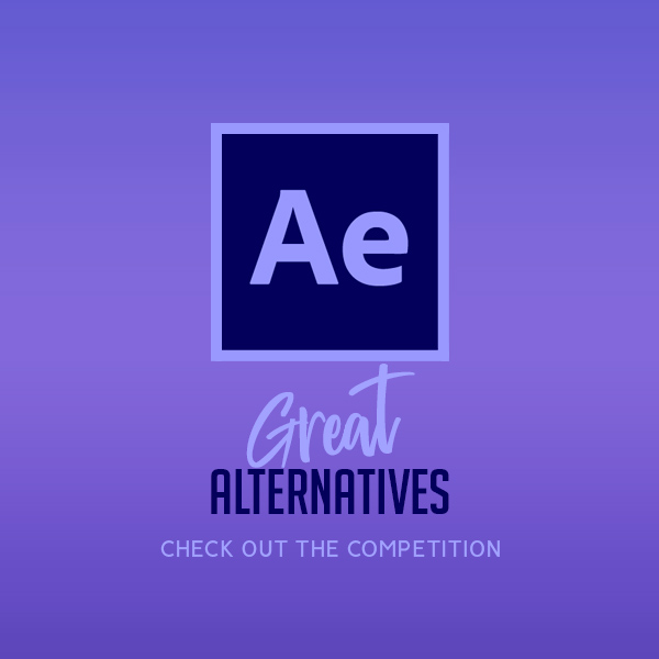 Six Great Alternatives to Adobe After Effects: Check Out the Competition