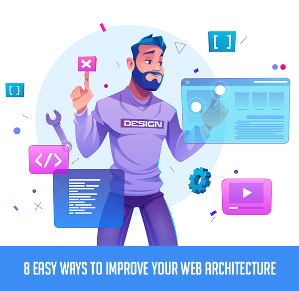 8 Easy Ways to Improve Your Web Architecture
