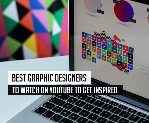 Best Graphic Designers To Watch On YouTube To Get Inspired