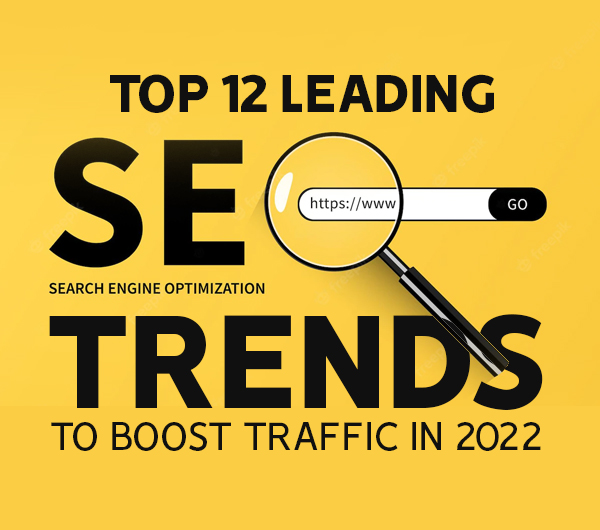 Top 12 Leading SEO Trends to Boost Traffic in 2022