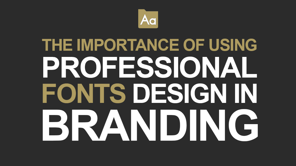The Importance of Using Professional Fonts Design in Branding