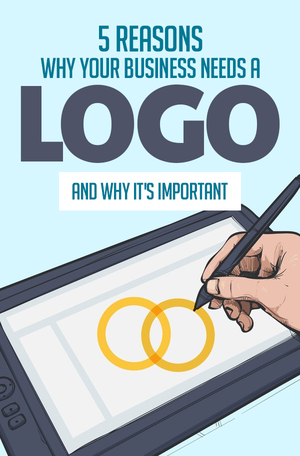 5 Reasons Why Your Business Needs a Logo and Why It’s Important