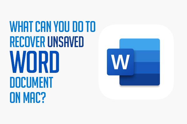 What Can You Do to Recover Unsaved Word Document on Mac?