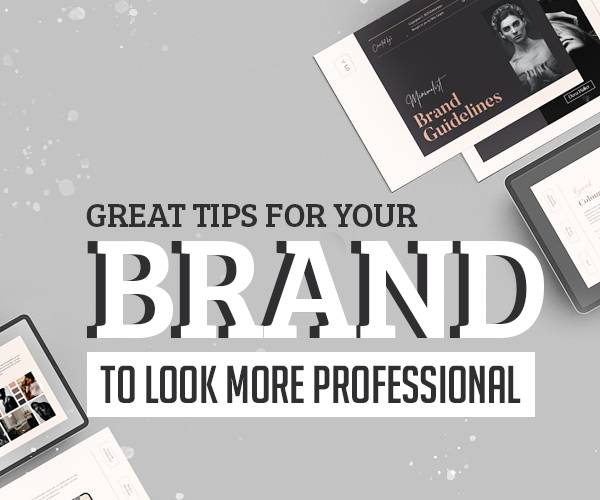 6 Great Tips for Your Brand to Look More Professional