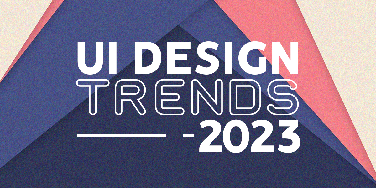 UI Design Trends 2023