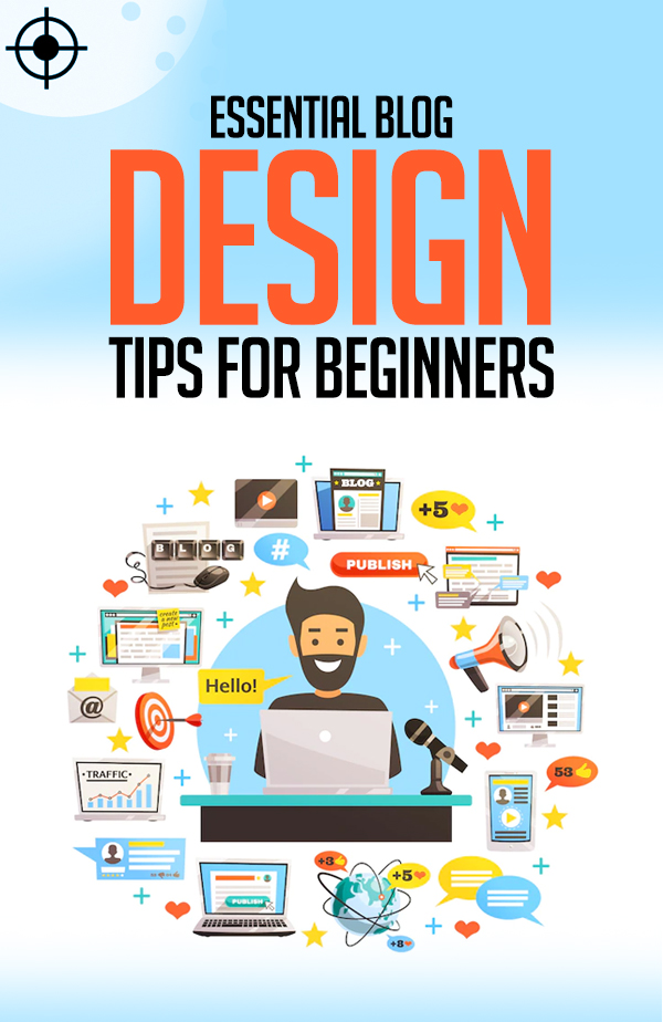 Essential Blog Design Tips For Beginners