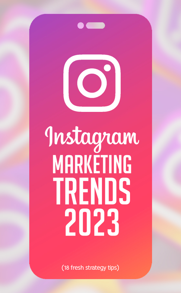Instagram Marketing Trends 2023