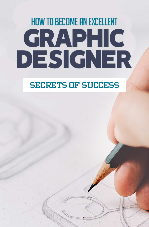 How to become an excellent graphic designer: secrets of success for students