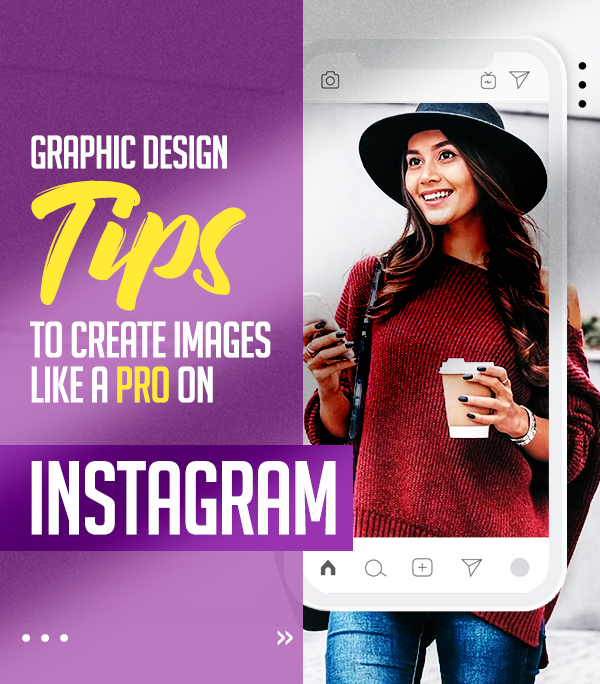 11 Graphic Design Tips to Create Images Like a Pro On Instagram