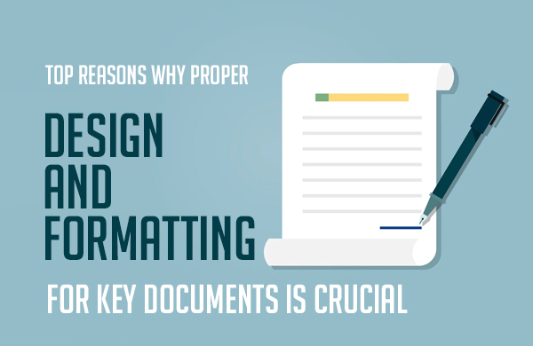 Top Reasons Why Proper Design and Formatting for Key Documents Is Crucial