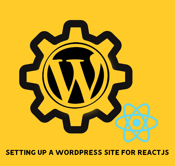 Setting Up a WordPress Site for ReactJS
