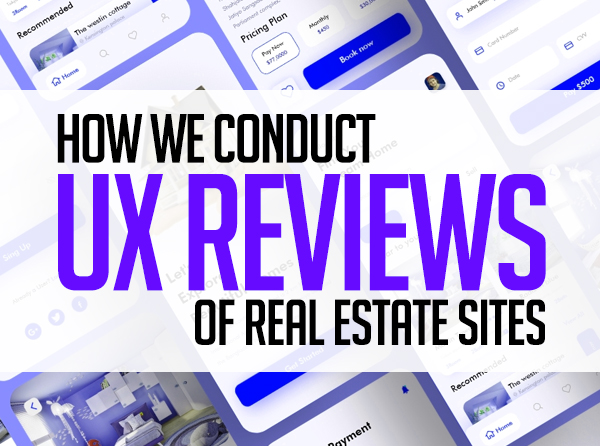 How We Conduct UX Reviews of Real Estate Sites
