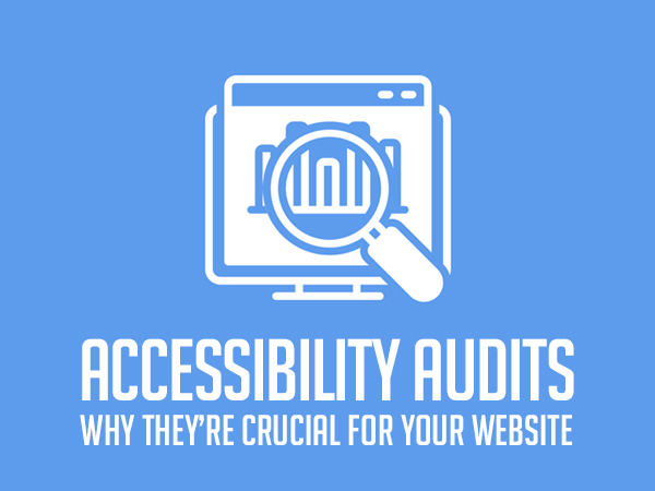 Accessibility Audits: Why They’re Crucial for Your Website