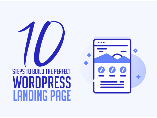 10 Steps to Build the Perfect WordPress Landing Page