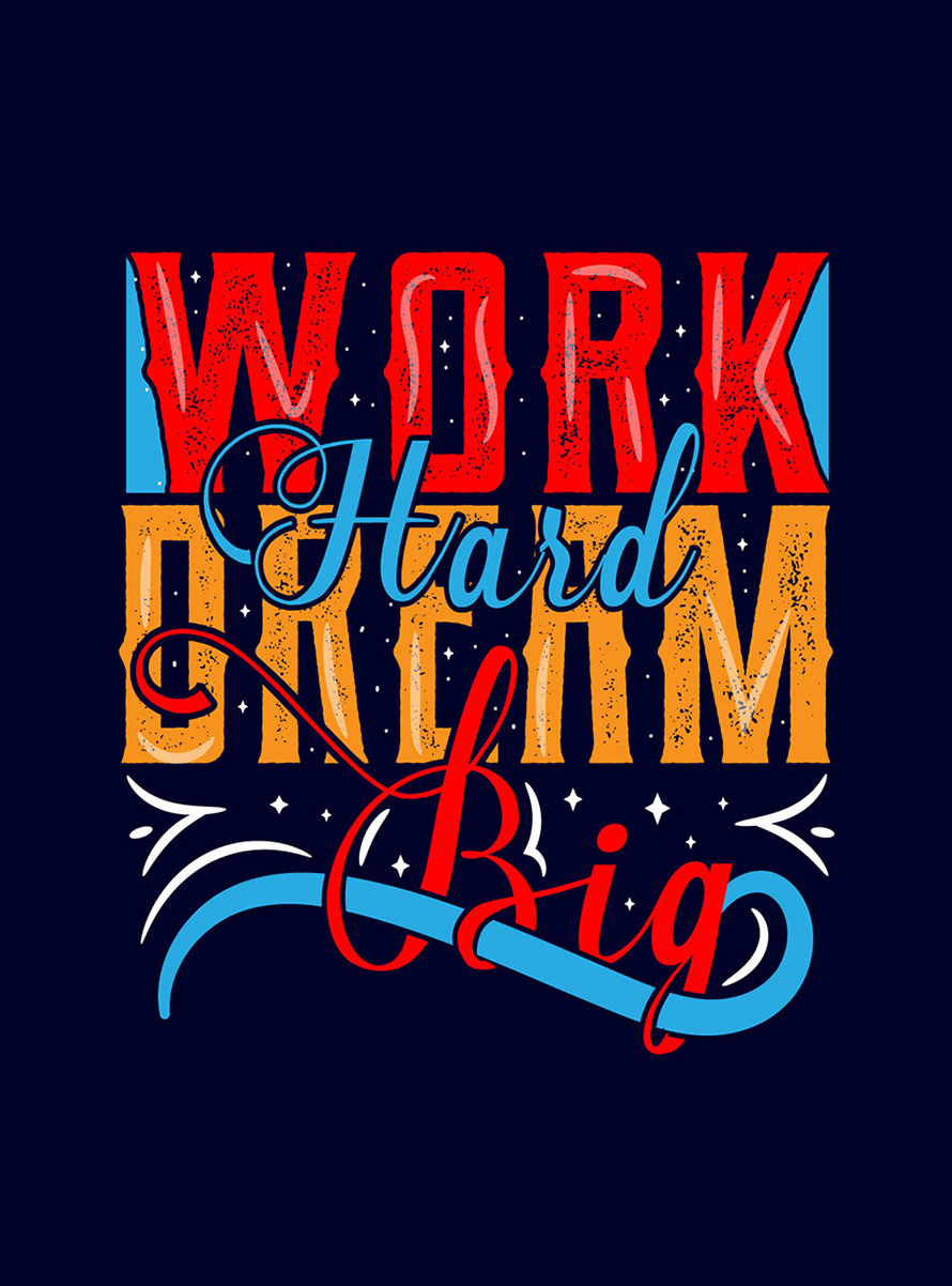 Typography t-shirt design - Work Hard Dream Big