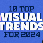 Top Visual Trends For 2024