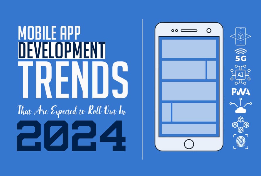 Mobile App Development Trends That Are Expected to Roll Out In 2024