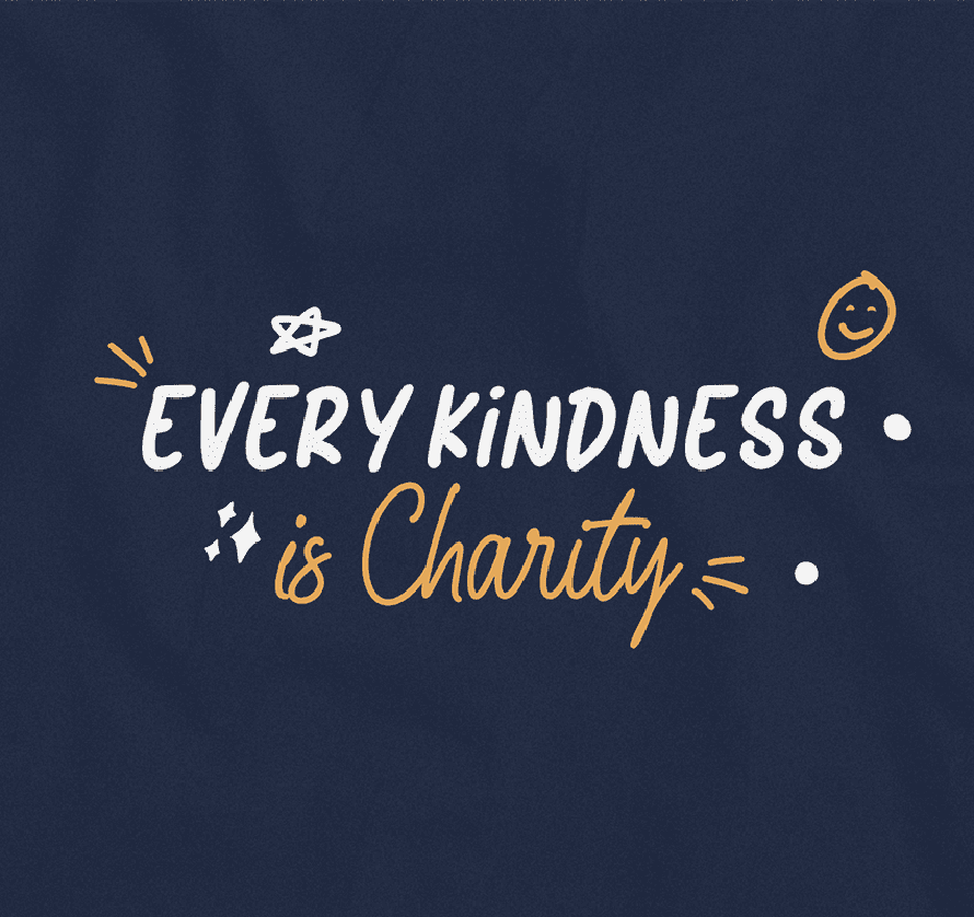 Every kindness is Charity