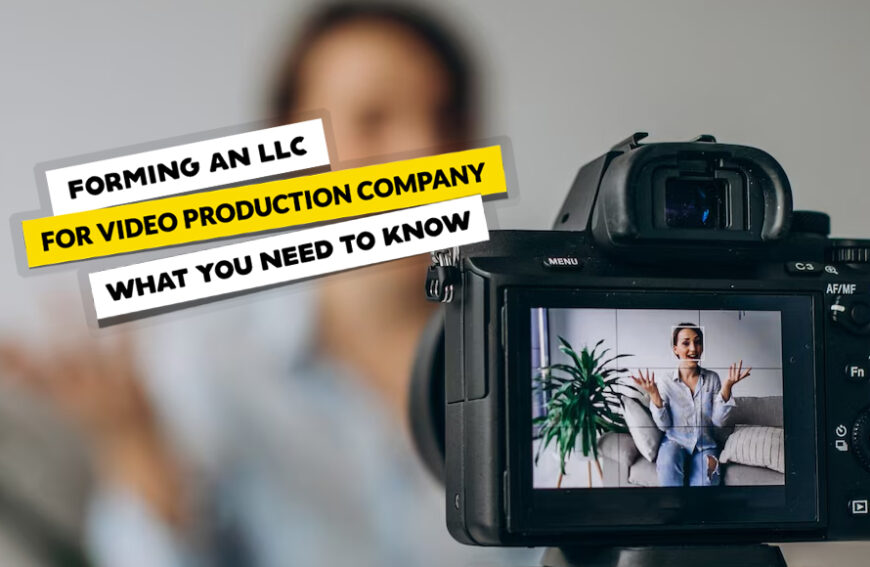 LLC for Your Video Production Company